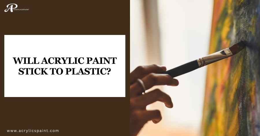 Acrylic Paint sticks to Plastic? Find Out 6 Best Techniques!