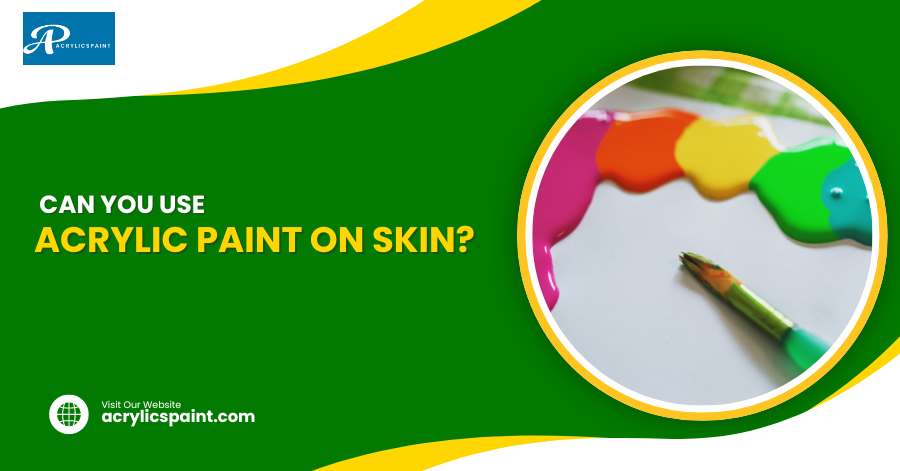 Can You Use Acrylic Paint on the Skin? 7 Expert Tips Inside