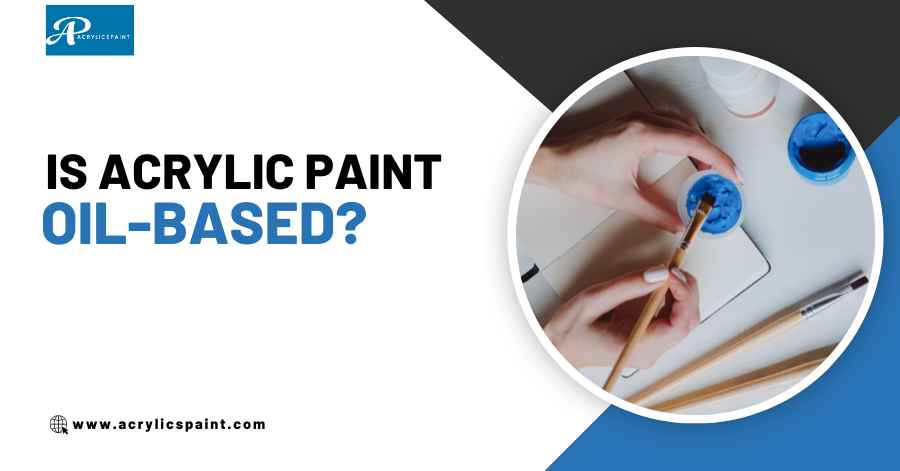 Is Acrylic Paint Oil-Based? Discover the Truth About It